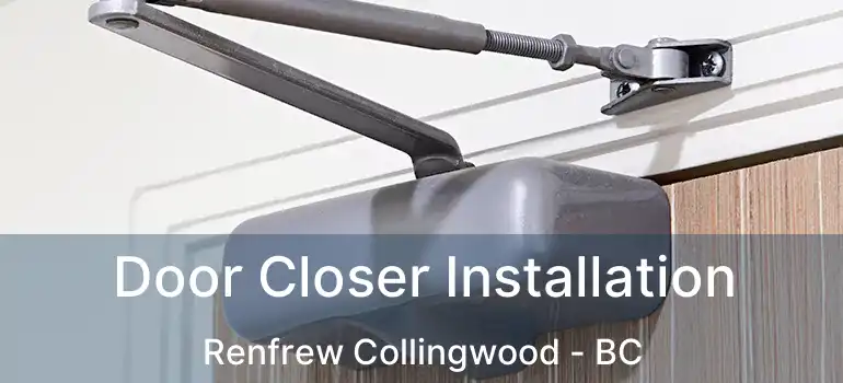  Door Closer Installation Renfrew Collingwood - BC