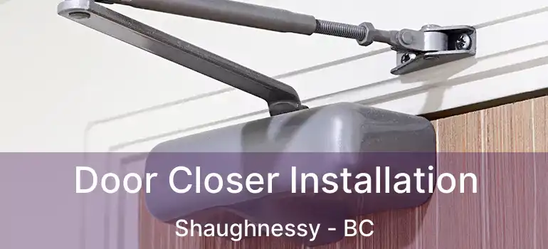  Door Closer Installation Shaughnessy - BC