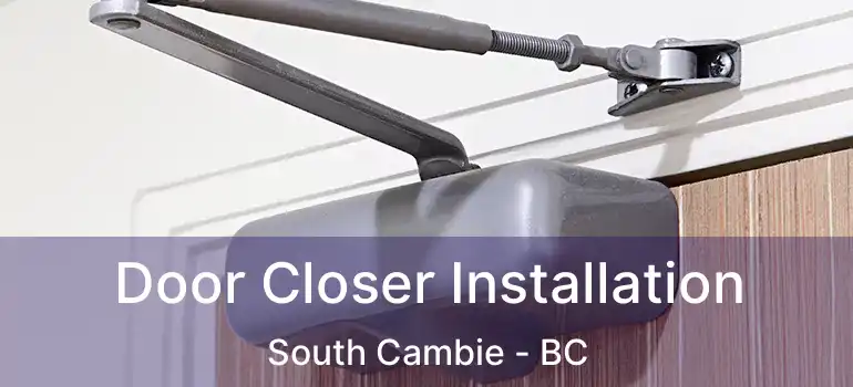  Door Closer Installation South Cambie - BC