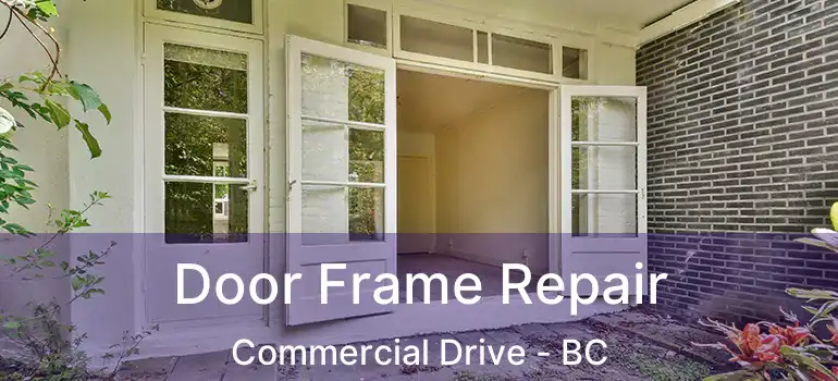  Door Frame Repair Commercial Drive - BC