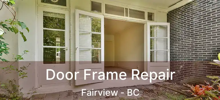  Door Frame Repair Fairview - BC