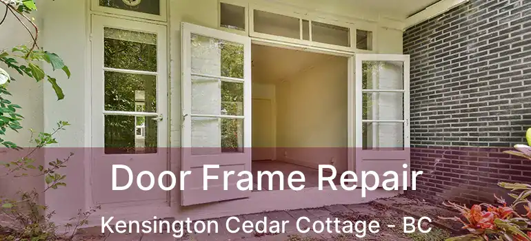  Door Frame Repair Kensington Cedar Cottage - BC