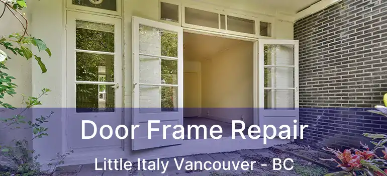  Door Frame Repair Little Italy Vancouver - BC