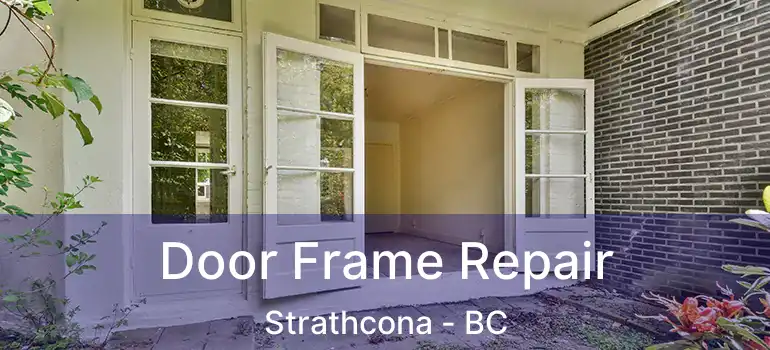  Door Frame Repair Strathcona - BC