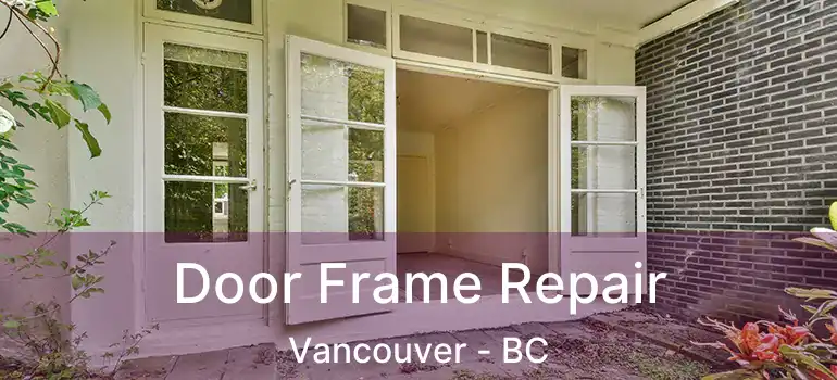  Door Frame Repair Vancouver - BC