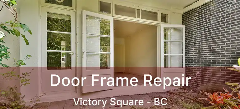  Door Frame Repair Victory Square - BC