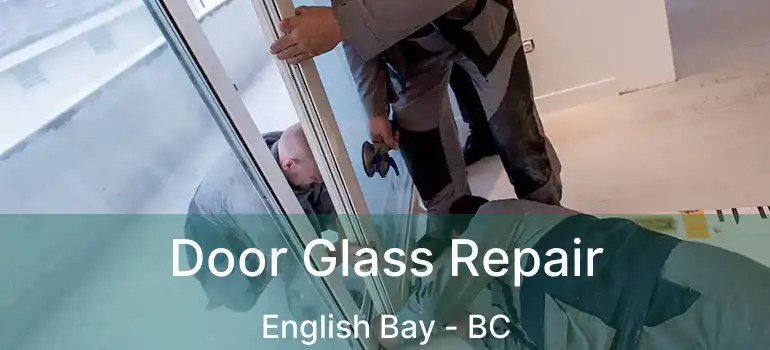  Door Glass Repair English Bay - BC