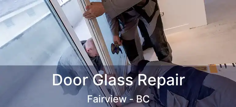  Door Glass Repair Fairview - BC