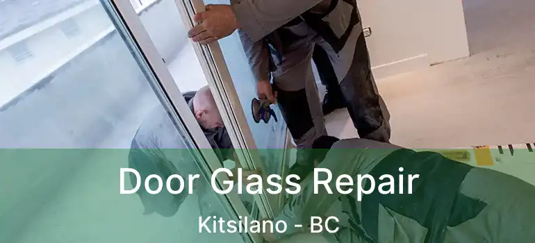  Door Glass Repair Kitsilano - BC