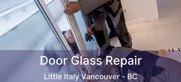  Door Glass Repair Little Italy Vancouver - BC
