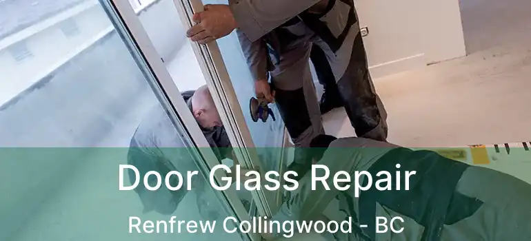  Door Glass Repair Renfrew Collingwood - BC