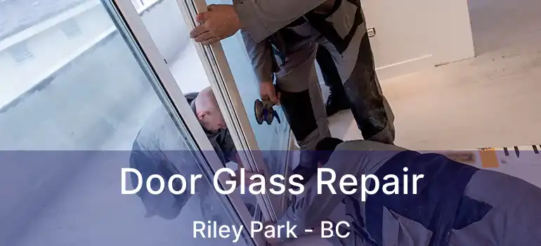  Door Glass Repair Riley Park - BC