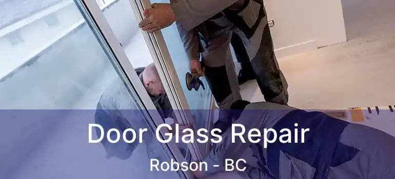  Door Glass Repair Robson - BC