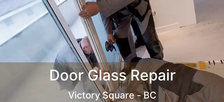  Door Glass Repair Victory Square - BC