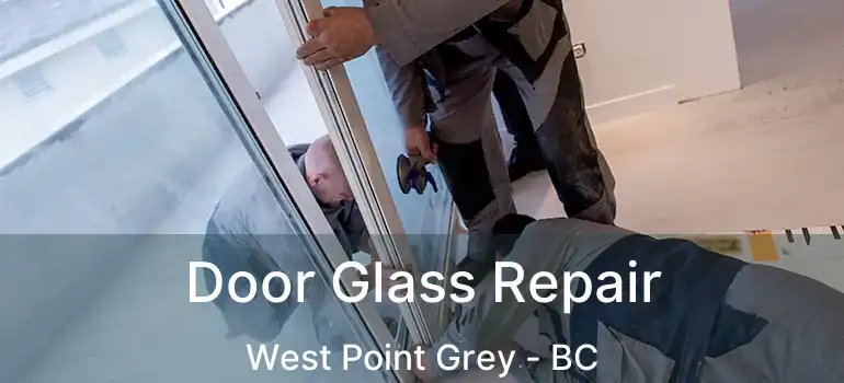  Door Glass Repair West Point Grey - BC