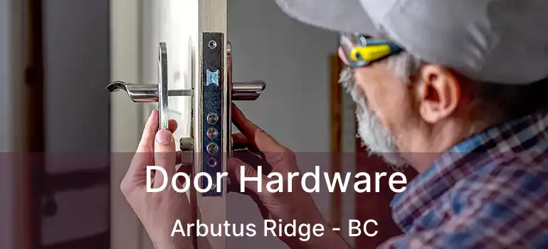 Door Hardware Arbutus Ridge - BC