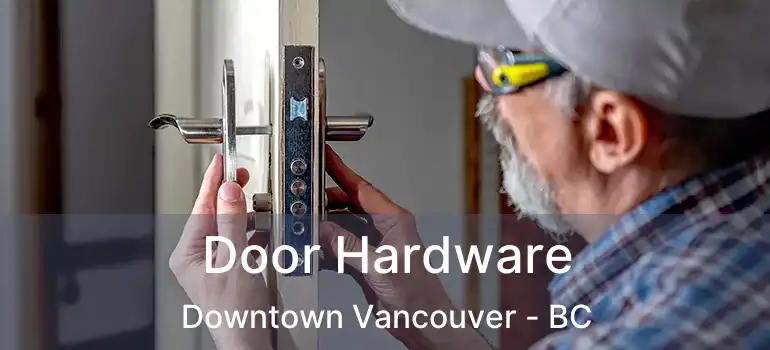  Door Hardware Downtown Vancouver - BC