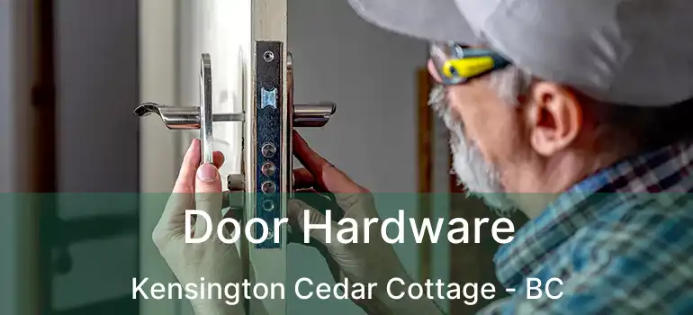  Door Hardware Kensington Cedar Cottage - BC