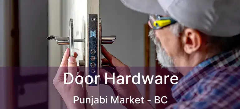  Door Hardware Punjabi Market - BC