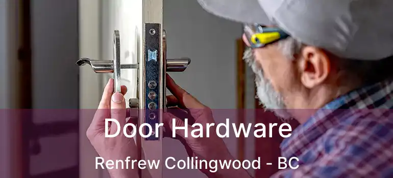  Door Hardware Renfrew Collingwood - BC