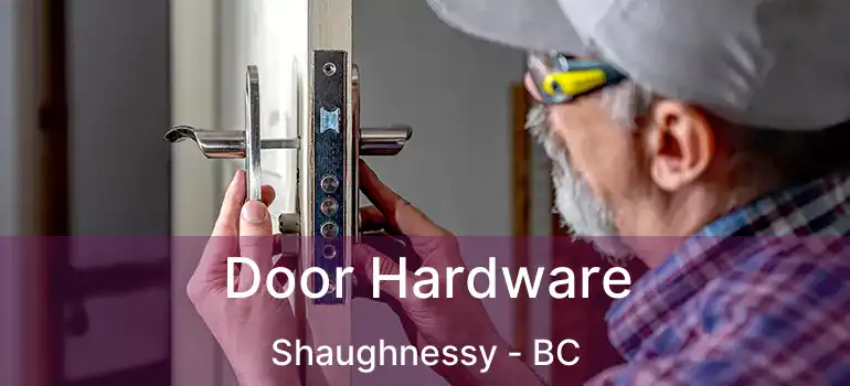 Door Hardware Shaughnessy - BC