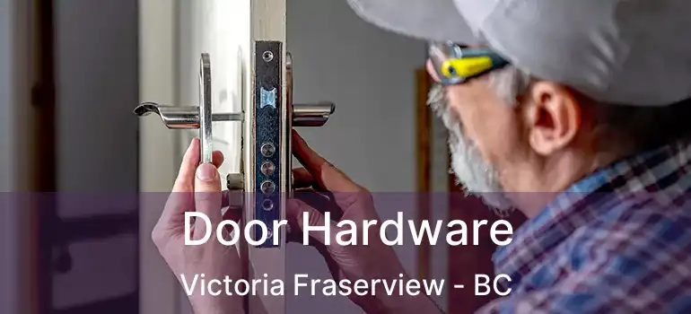  Door Hardware Victoria Fraserview - BC