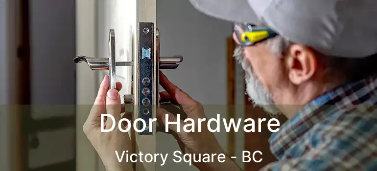  Door Hardware Victory Square - BC
