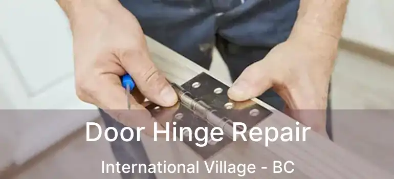  Door Hinge Repair International Village - BC
