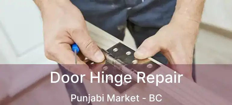  Door Hinge Repair Punjabi Market - BC