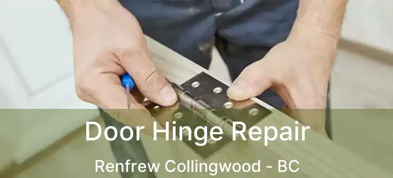  Door Hinge Repair Renfrew Collingwood - BC
