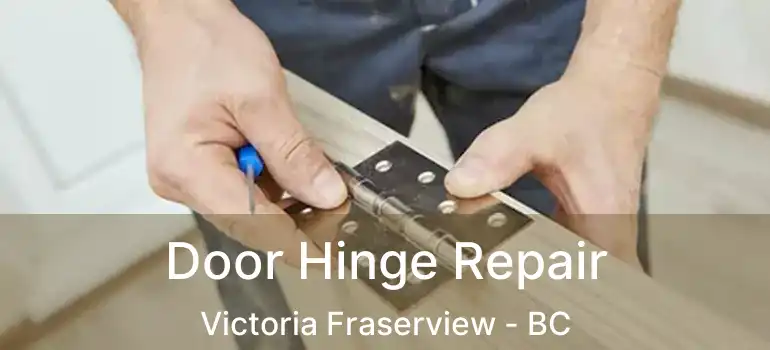  Door Hinge Repair Victoria Fraserview - BC