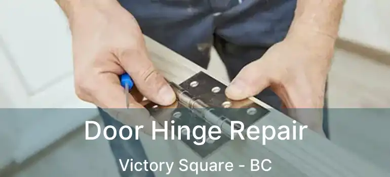  Door Hinge Repair Victory Square - BC