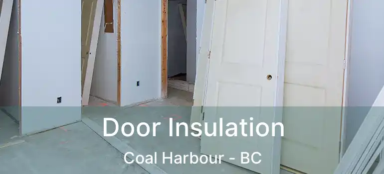  Door Insulation Coal Harbour - BC