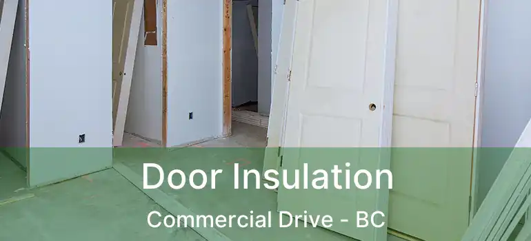  Door Insulation Commercial Drive - BC