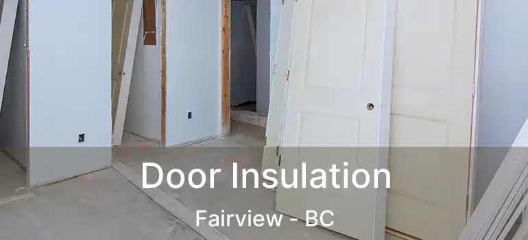  Door Insulation Fairview - BC