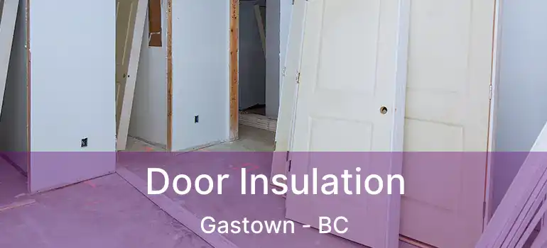  Door Insulation Gastown - BC