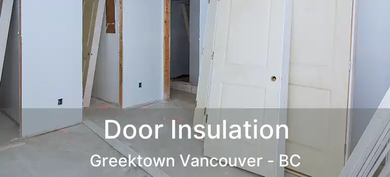  Door Insulation Greektown Vancouver - BC