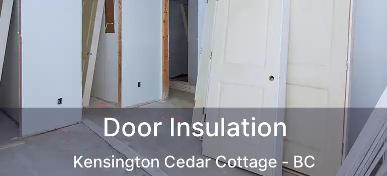  Door Insulation Kensington Cedar Cottage - BC