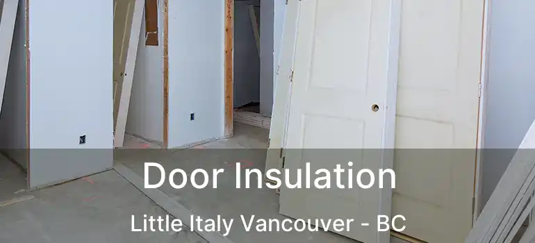  Door Insulation Little Italy Vancouver - BC