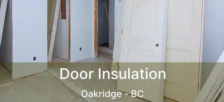  Door Insulation Oakridge - BC