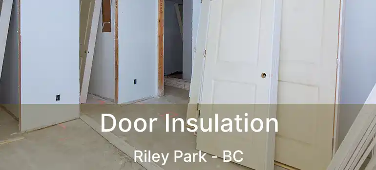  Door Insulation Riley Park - BC