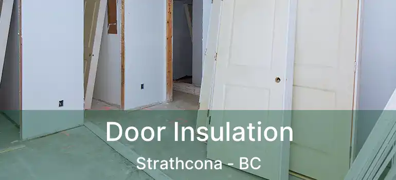 Door Insulation Strathcona - BC