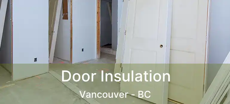  Door Insulation Vancouver - BC
