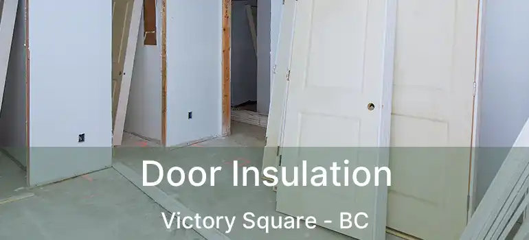  Door Insulation Victory Square - BC