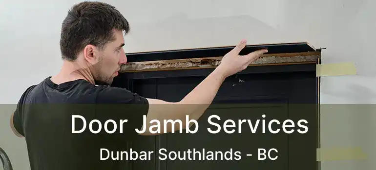  Door Jamb Services Dunbar Southlands - BC