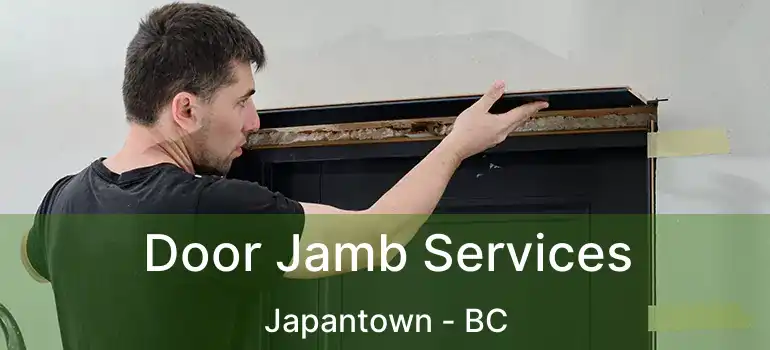  Door Jamb Services Japantown - BC