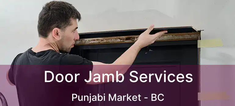  Door Jamb Services Punjabi Market - BC