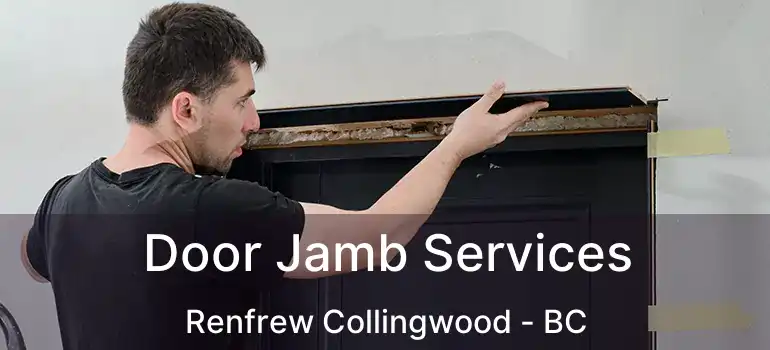  Door Jamb Services Renfrew Collingwood - BC