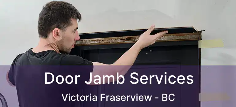 Door Jamb Services Victoria Fraserview - BC