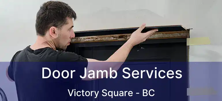  Door Jamb Services Victory Square - BC